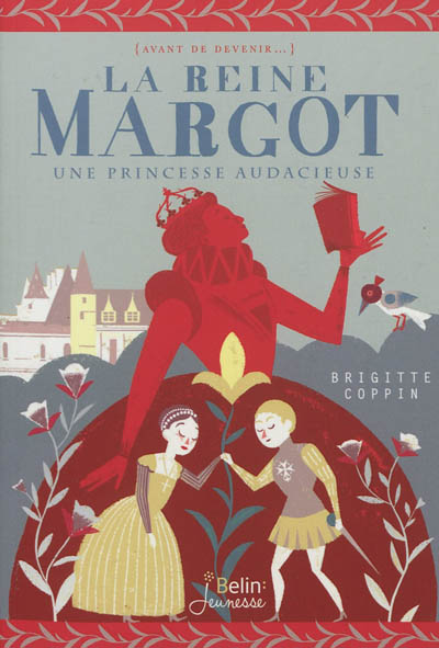 La reine Margot - Une princesse audacieuse