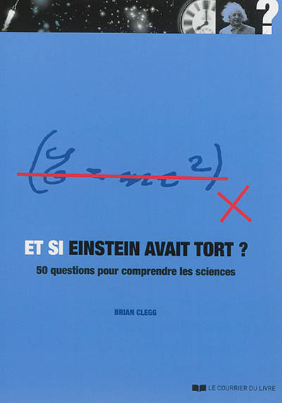 Et si Einstein avait tort ? - 50 questions pour comprendre les sciences     