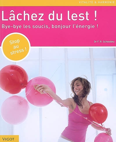 Lâchez du lest ! - Bye-bye les soucis, bonjour l'énergie !