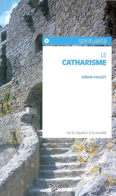 Le catharisme - De la rigueur à la pureté 