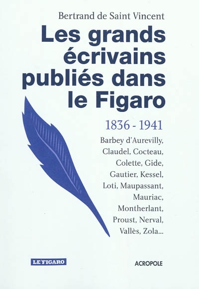 Les grands écrivains publiés dans le Figaro 1836 - 1941