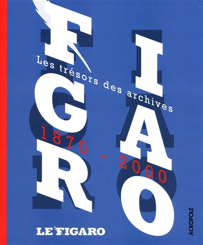 FIGARO - Les trésors des archives 1870 - 2000