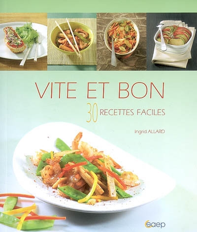 Cuisine rapide - 30 recettes faciles
