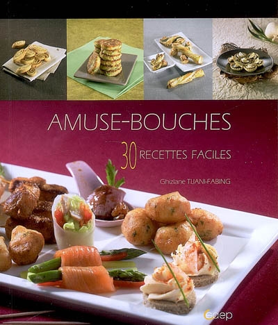 Amuse-bouches - 30 recettes faciles