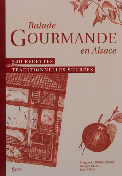 Balade gourmande en Alsace - 320 recettes traditionnelles sucrées