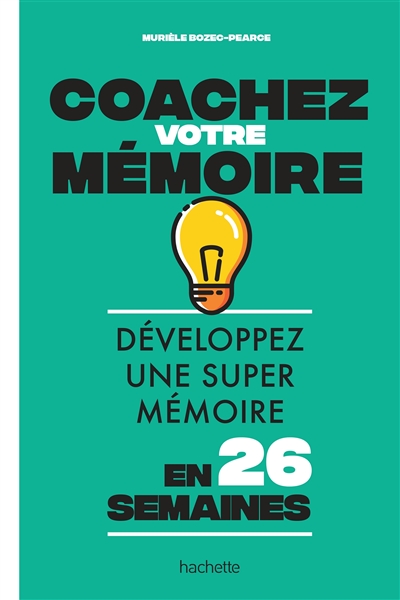 Coachez votre mémoire - Développez une super mémoire en 26 semaines  - Grand Format 