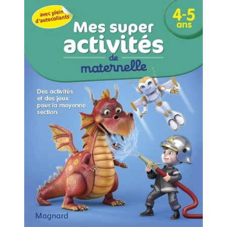 Mes super activités de maternelle 4-5 ans - Pompiers, Robots et Dragons   