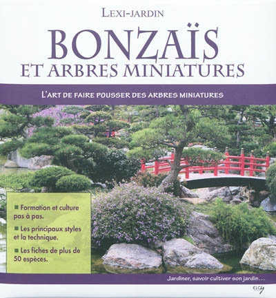 Bonzaïs et arbres miniatures - L'art de faire pousser des arbres miniatures