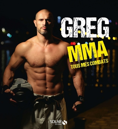 Greg MMA - Tous mes combats   