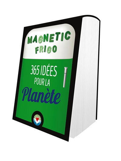 Magnetic frigo - 365 idées pour la planète