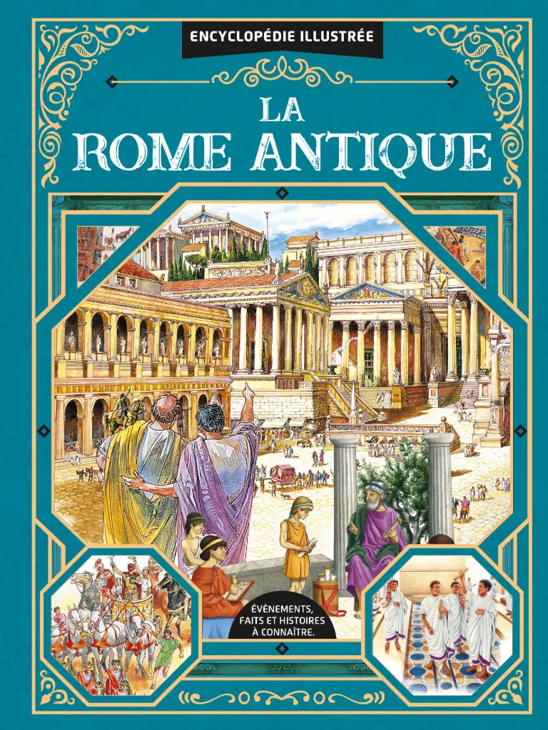 Encyclopédie illustrée La Rome Antique