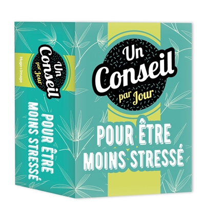 Un conseil par jour pour être moins stressé