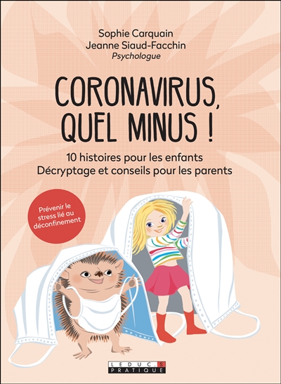 Coronavirus, quel minus ! - 10 histoires pour les enfants. Décryptage et conseils pour les parents   