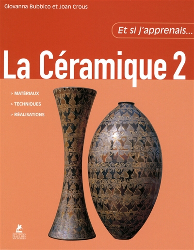Et si j'apprenais...La céramique - Tome 2