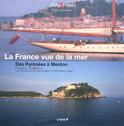 La France vue de la mer - Des pyrénées à Menton