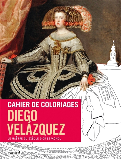 Cahier de coloriages Diego Velazquez - Le maître du siècle d'or espagnol