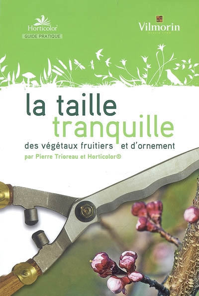 La taille tranquille des végétaux fruitiers et d'ornement