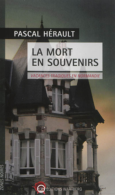La mort en souvenirs - Vacances tragiques en Normandie