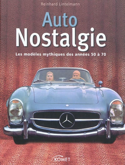 Auto Nostalgie - Les modèles mythiques des années 50 à 70