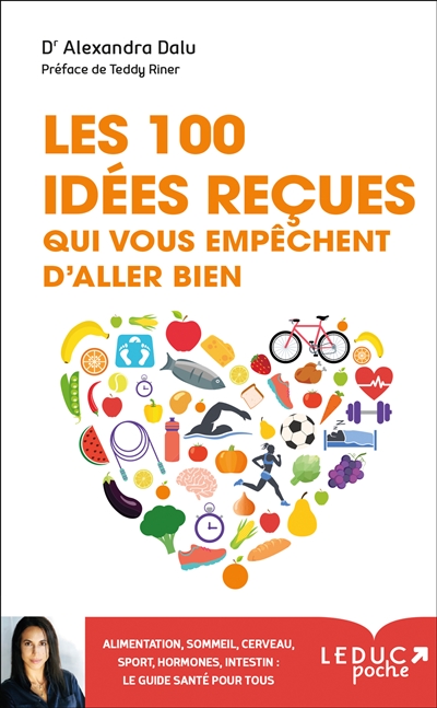 Les 100 idées reçues qui vous empêchent d'aller bien