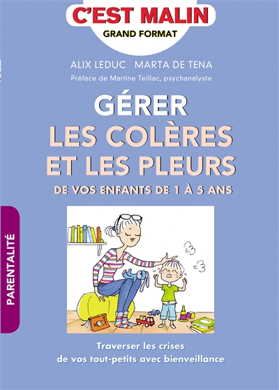 Gérer les colères et les pleurs - De vos enfants de 1 à 5 ans