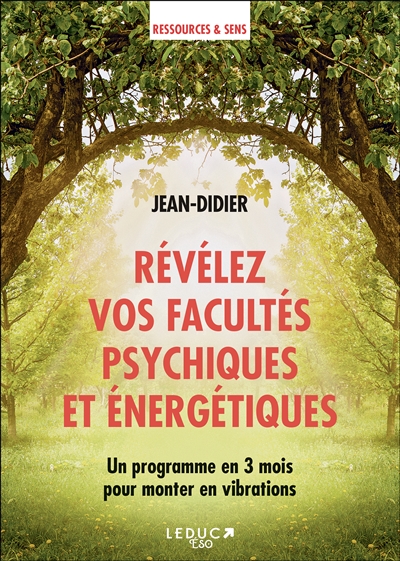 Révélez vos facultés psychiques et énergétiques