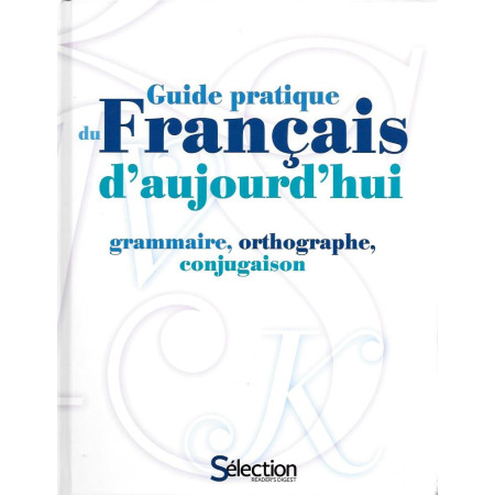 GUIDE PRATIQUE DU FRANCAIS D'AUJOURD'HUI