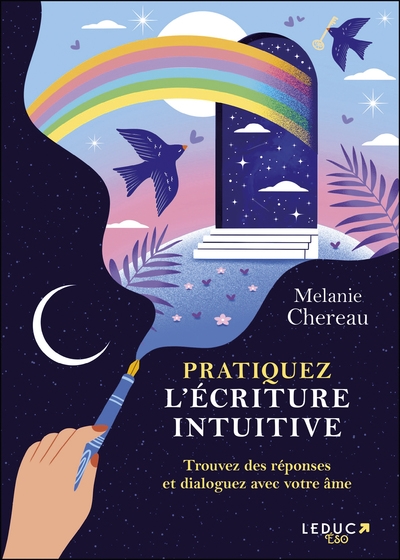 Pratiquez l'écriture intuitive - trouvez des réponses et dialoguez avec votre âme