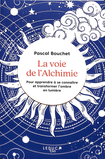 La voie de l'alchimie - pour apprendre à se connaître et transformer l'ombre en lumière