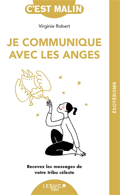 Je communique avec les anges - Recevez les messages de votre tribu céleste