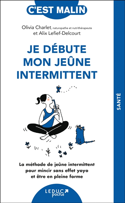 Je débute mon jeûne intermittent - La méthode de jeûne intermittent pour mincir sans effet yoyo et être en pleine forme