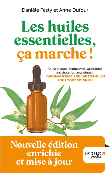 Les huiles essentielles, ça marche !  Antiseptiques, stimulantes, apaisantes, antivirales ou antalgiques : l'aromathérapie en