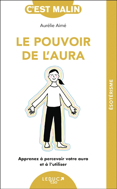 Le pouvoir de l'aura - Apprenez à percevoir votre aura et à l'utiliser