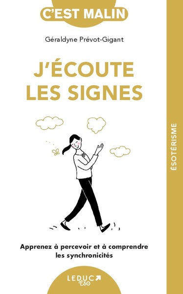 J'écoute les signes - Apprenez à percevoir et à comprendre les synchronicités