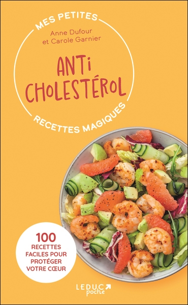 Mes petites recettes magiques anticholestérol - 100 recettes faciles pour protéger votre coeur