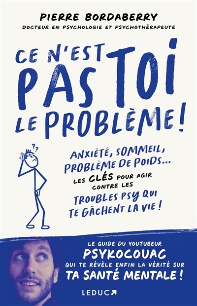 Ce n'est pas toi le problème !  anxiété, sommeil, problème de poids... : les clés pour agir contre les troubles psy qui te