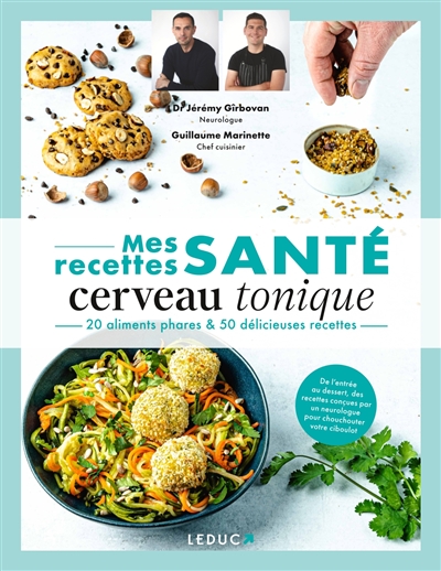 Mes recettes santé cerveau tonique - 20 aliments phares & 50 délicieuses recettes - de l'entrée au dessert, des recettes con