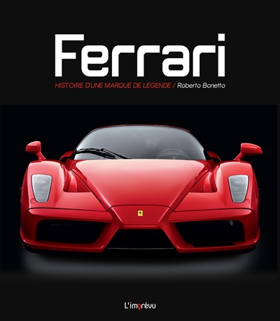 Ferrari - Histoire d'une marque de légende