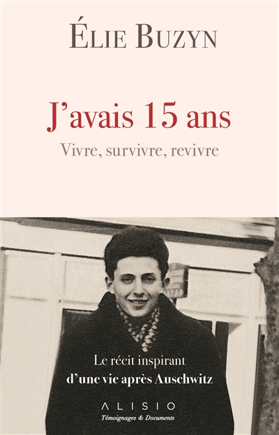 J'avais 15 ans. Vivre, survivre, revivre