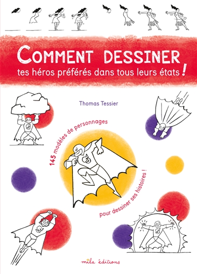 Comment dessiner tes héros préférés dans tous leurs états !  - Album 