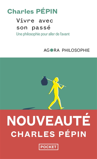 Vivre Avec Son Passé Une philosophie pour aller de l'avant