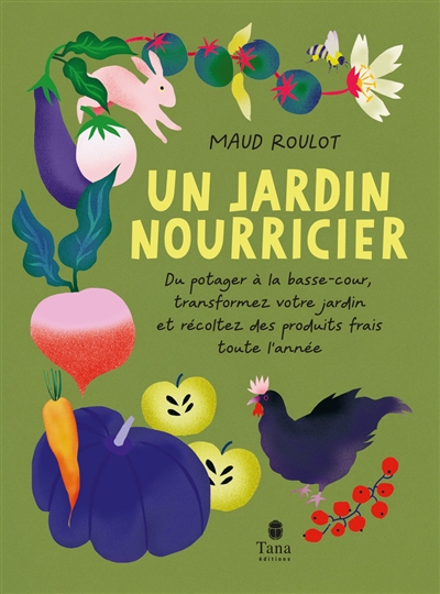 Un jardin nourricier - Du potager à