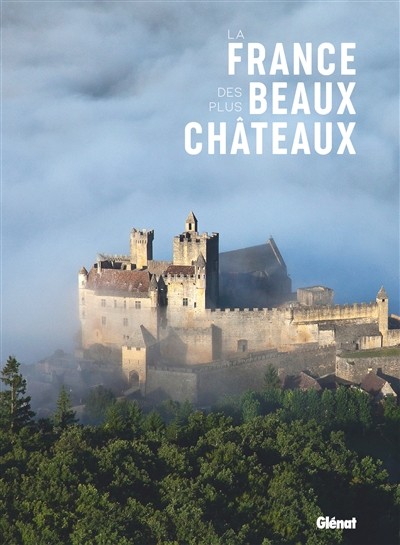 LA FRANCE DES PLUS BEAUX CHATEAUX
