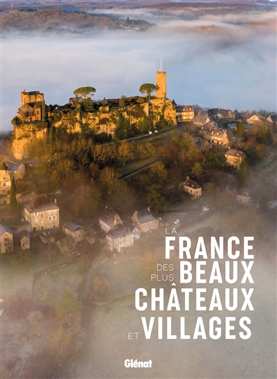 LA FRANCE DES PLUS BEAUX CHATEAUX ET VILLAGES