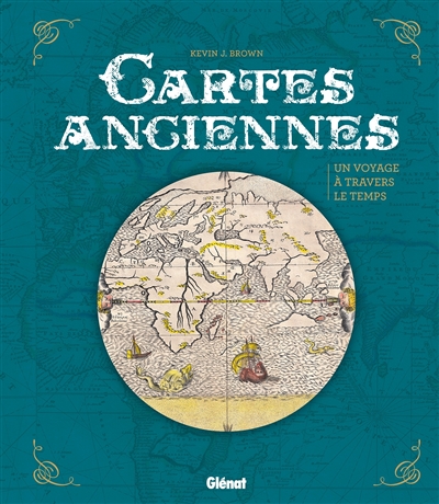 CARTES ANCIENNES UN VOYAGE A TRAVERS LE TEMPS
