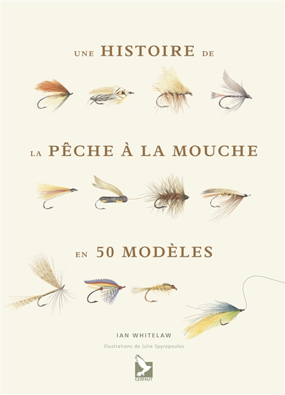 HISTOIRE DE LA PÊCHE À LA MOUCHE EN 50 MOUCHES