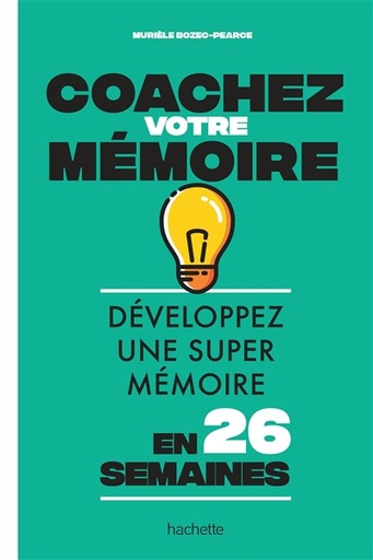 Coachez votre mémoire - Développez une super mémoire en 26 semaines  - Grand Format 