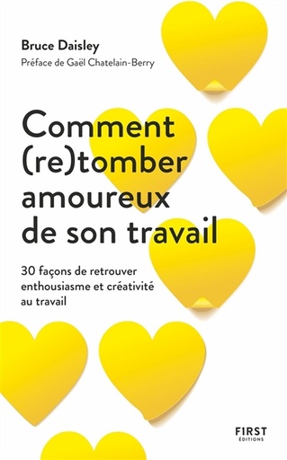 Comment (re)tomber amoureux de son travail - 30 façons de retrouver enthousiasm et créativité au travail   