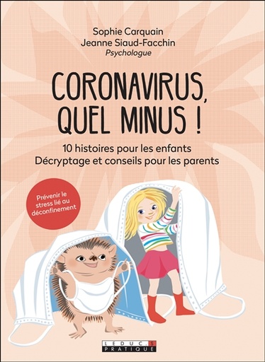 Coronavirus, quel minus ! - 10 histoires pour les enfants. Décryptage et conseils pour les parents   