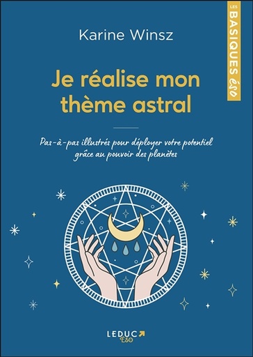 Je réalise mon thème astral - Pas-à-pas illustrés pour déployer votre potentiel grâce au pouvoir des planètes